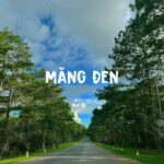 Kinh Nghiệm Lên Lịch Trình Măng Đen 3 Ngày 2 Đêm